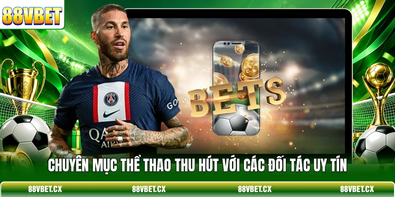 Chuyên mục thể thao thu hút với các đối tác uy tín